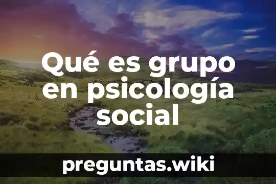 Qué es grupo en psicología social