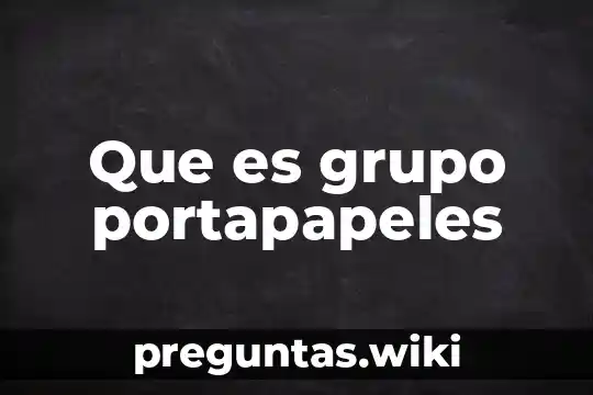 Que es grupo portapapeles