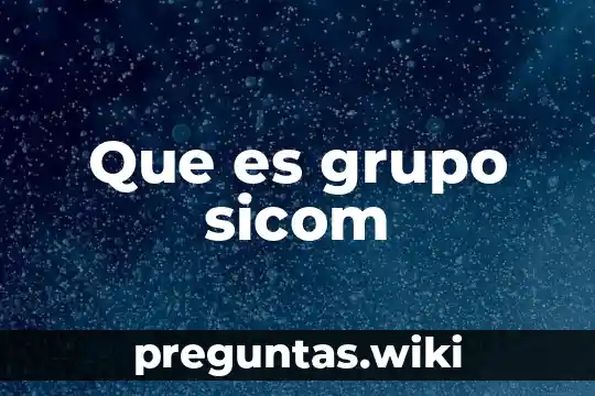 Que es grupo sicom