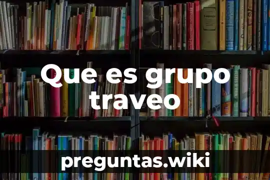 Que es grupo traveo