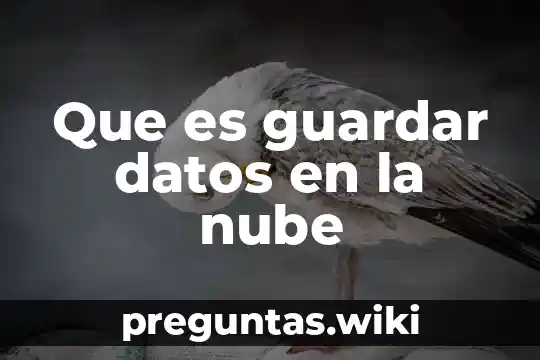 Que es guardar datos en la nube