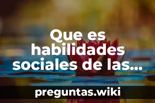 Que es habilidades sociales de las emociones