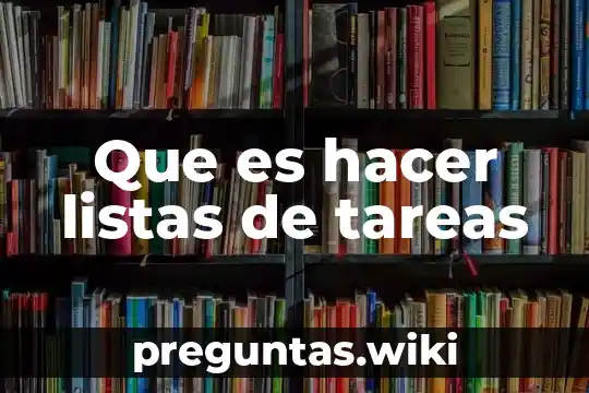 Que es hacer listas de tareas