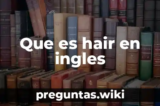 Que es hair en ingles