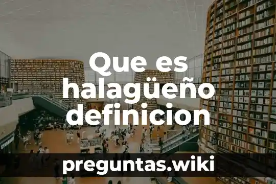 Que es halagüeño definicion