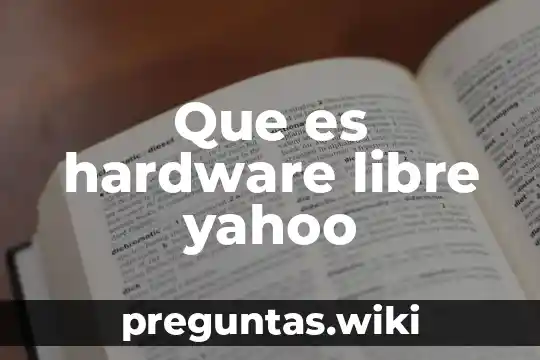 Que es hardware libre yahoo