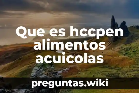 Que es hccpen alimentos acuicolas
