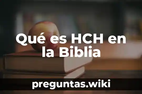 Qué es HCH en la Biblia