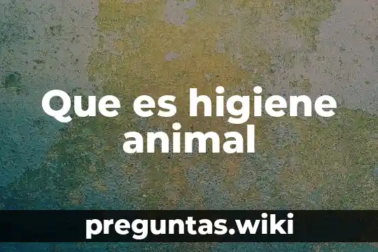 Que es higiene animal