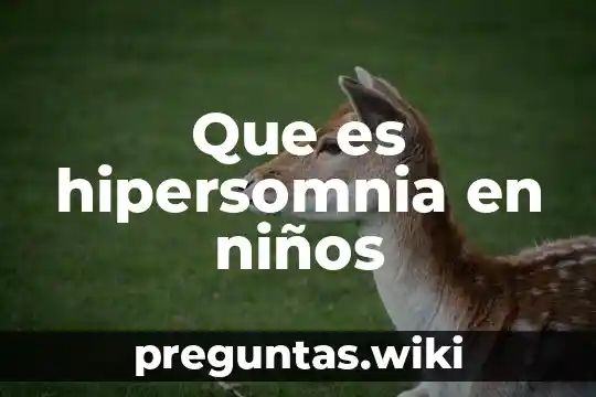 Que es hipersomnia en niños