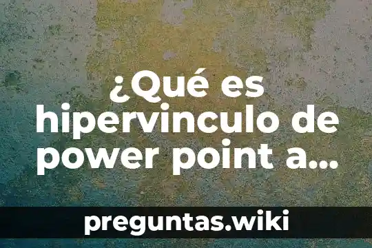 ¿Qué es hipervinculo de power point a word?