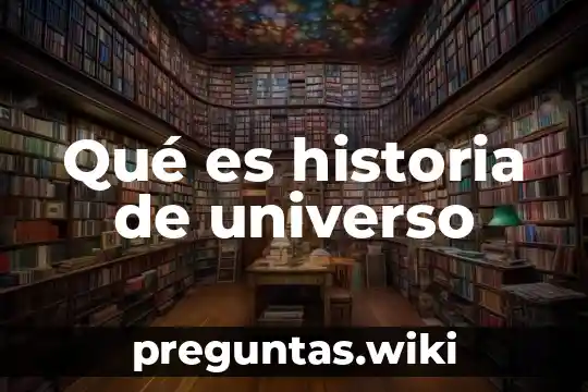Qué es historia de universo