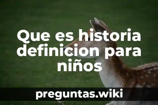 Que es historia definicion para niños