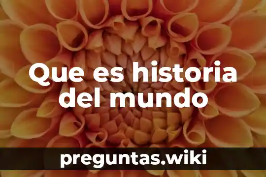 Que es historia del mundo