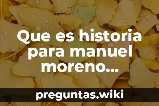 Que es historia para manuel moreno fraginals