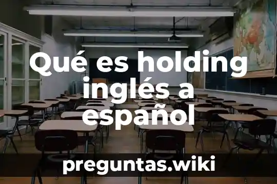 Qué es holding inglés a español