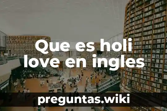 Que es holi love en ingles