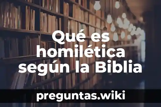 Qué es homilética según la Biblia