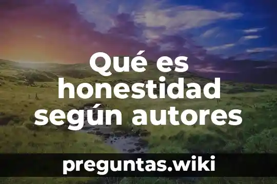Qué es honestidad según autores
