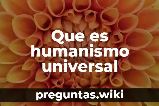 Que es humanismo universal