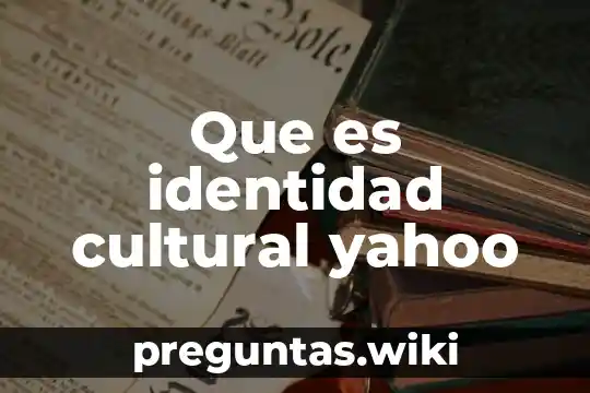 Que es identidad cultural yahoo