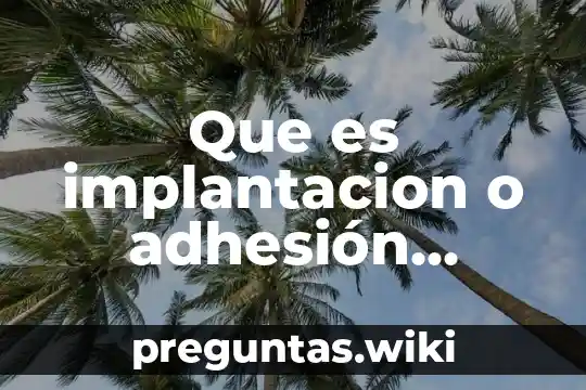 Que es implantacion o adhesión tiempo en especies