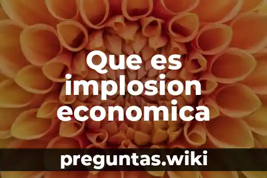 Que es implosion economica