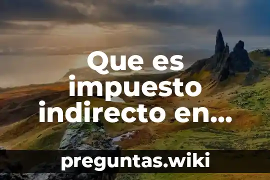 Que es impuesto indirecto en economia