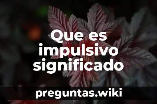 Que es impulsivo significado
