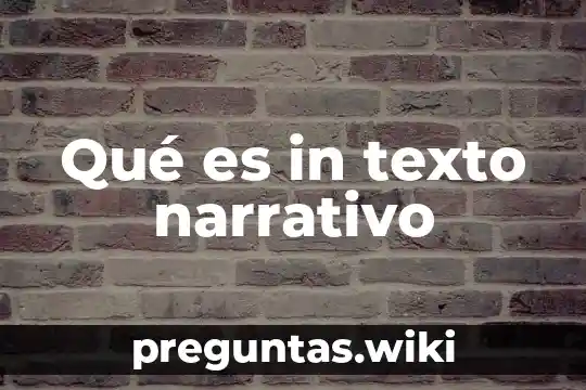 Qué es in texto narrativo