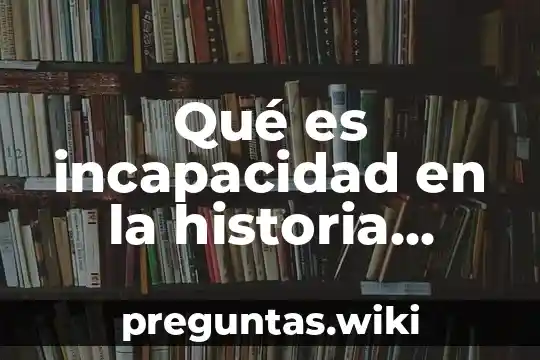 Qué es incapacidad en la historia natural de la enfermedad