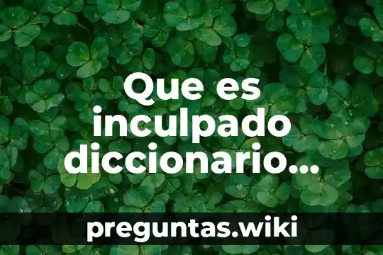Que es inculpado diccionario juridico
