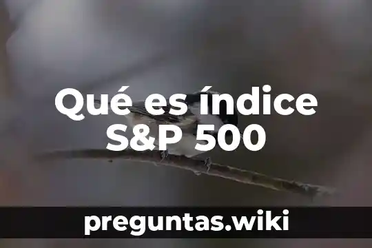 Qué es índice S&P 500