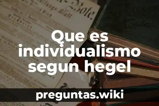 Que es individualismo segun hegel