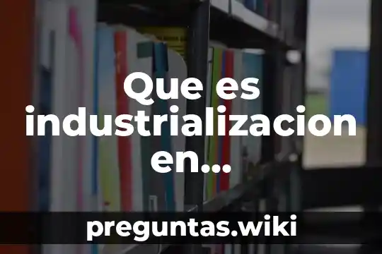 Que es industrializacion en arquitectura