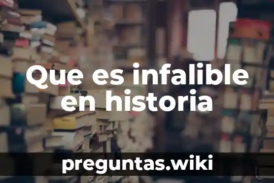 Que es infalible en historia