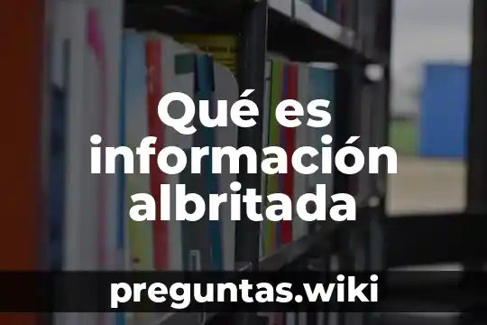 Qué es información albritada