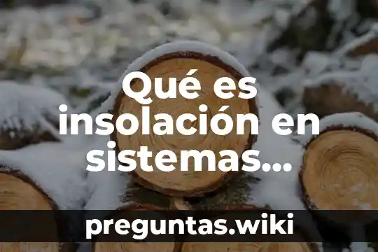 Qué es insolación en sistemas fotovoltaicos