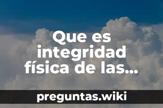 Que es integridad física de las personas