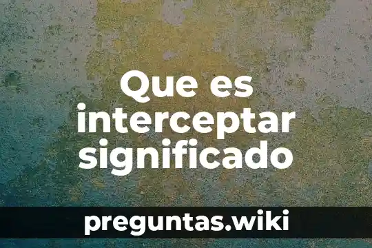 Que es interceptar significado