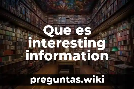 Que es interesting information