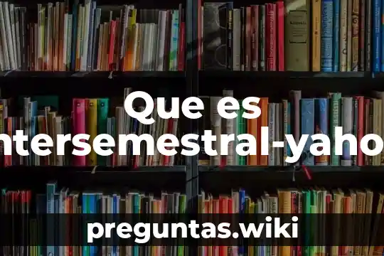 Que es intersemestral-yahoo