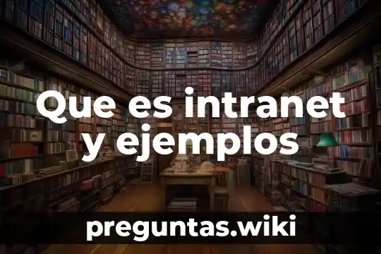 Que es intranet y ejemplos