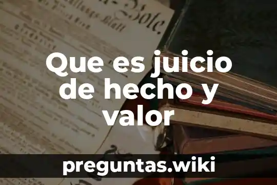 Que es juicio de hecho y valor