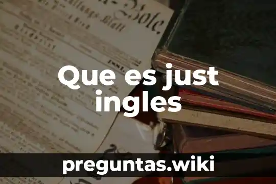 Que es just ingles