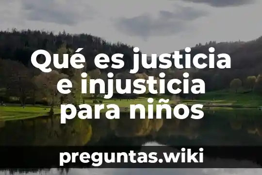 Qué es justicia e injusticia para niños