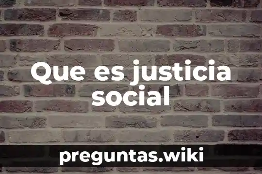 Que es justicia social