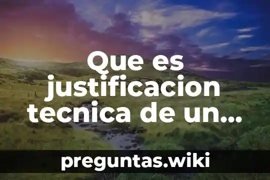 Que es justificacion tecnica de un proyecto