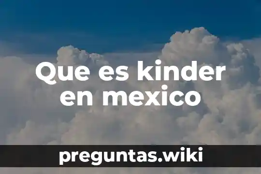 Que es kinder en mexico