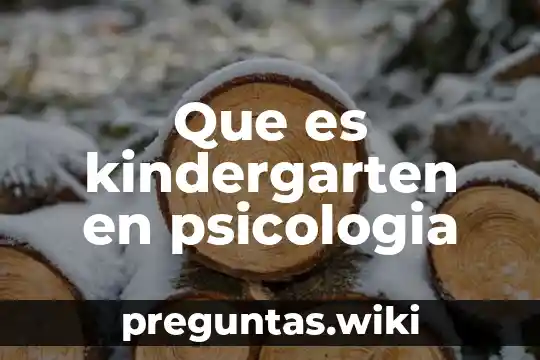 Que es kindergarten en psicologia